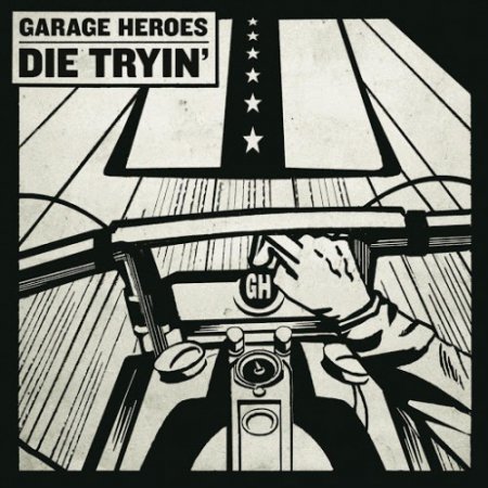 GARAGE HEROES - DIE TRYIN' 2016