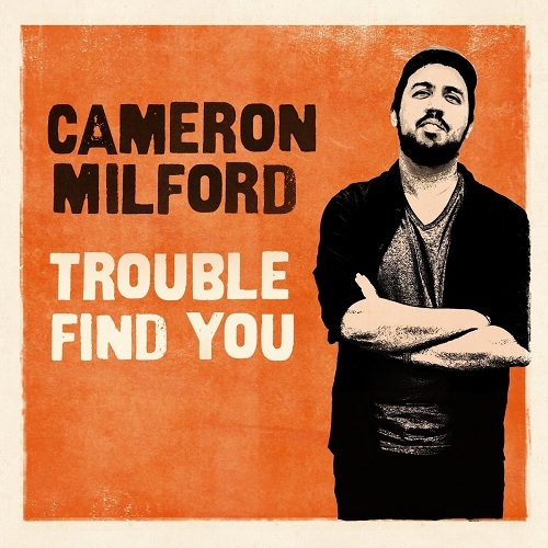 Cameron Milford - Trouble Find You (2020)