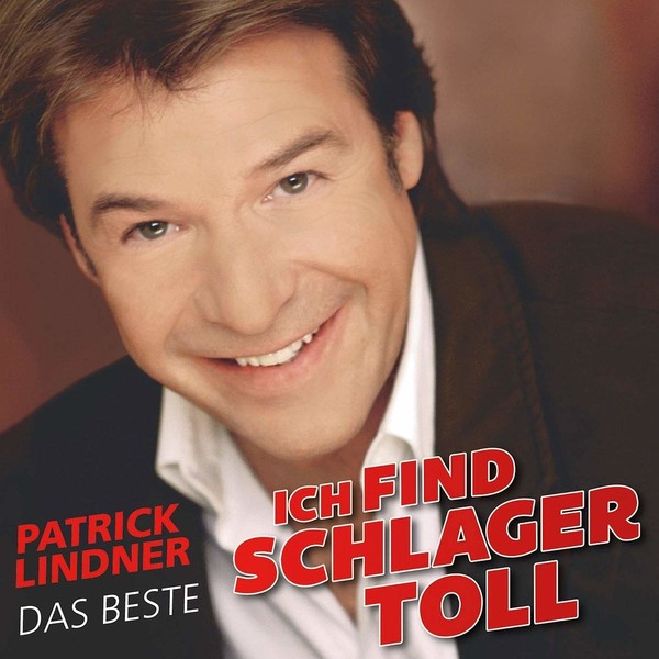Patrick Lindner - Ich find Schlager toll - Das Beste (2018)